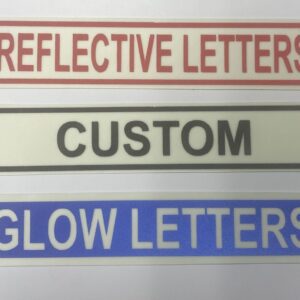 REFLECTIVE, CUSTOM AND GLOW LETTERS